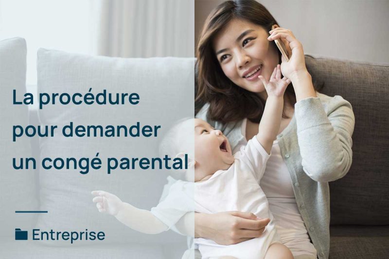 Comment Faire Pour Avoir Le Congé Parental