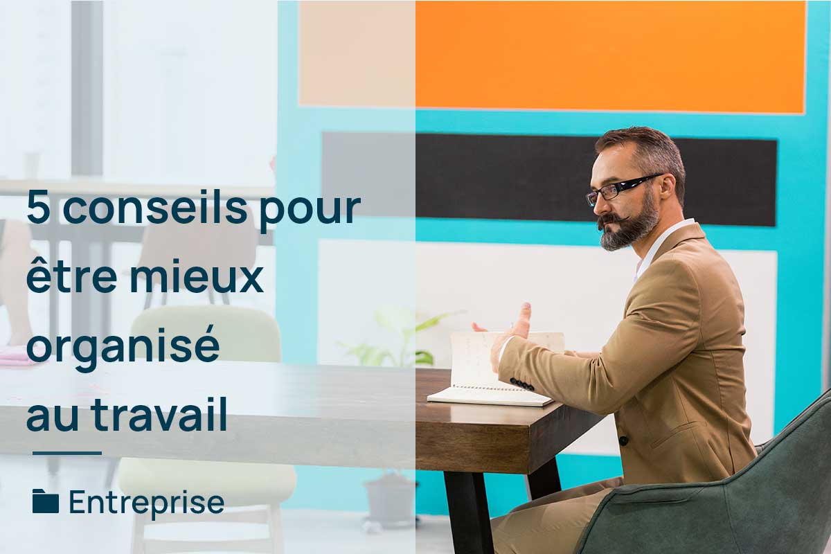 5-conseils-meilleure-organisation-travail 5-conseils-meilleure-organisation-travail
