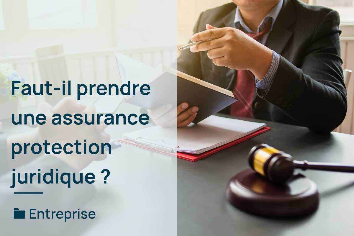 Entreprise : Avez-vous intérêt à prendre une assurance protection