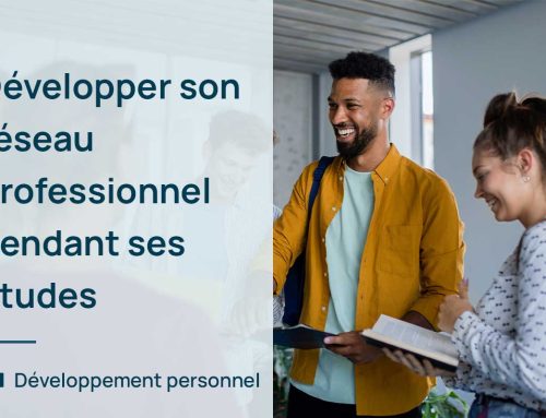 Comment développer son réseau professionnel pendant ses études ?