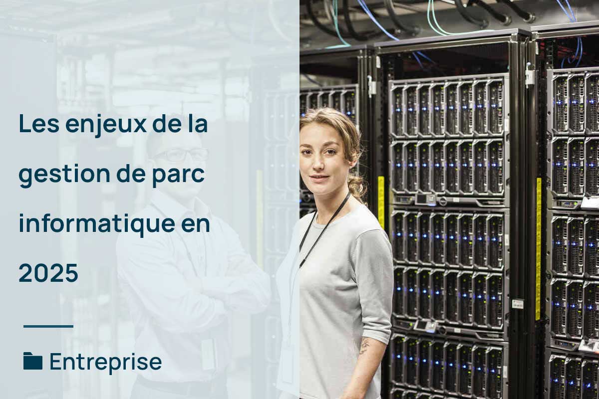Les enjeux de la gestion de parc informatique en 2025 - L'agence E-COM