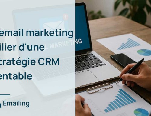 L’email marketing, pilier d&rsquo;une stratégie CRM rentable